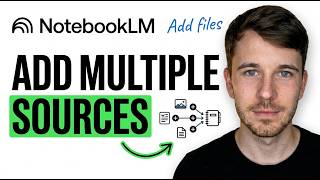 How to Add Multiple Sources into a Single Notebook in NotebookLM (Step by Step)