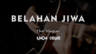 Download Lagu BELAHAN JIWA // THE VIRGIN // KARAOKE GITAR AKUSTIK NADA CEWE ( FEMALE ) MP3