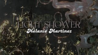 LIGHT SHOWER [lyrics] // Melanie Martinez