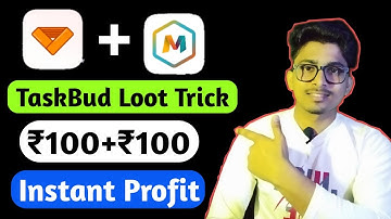 TaskBud App Loot Trick, ₹100+₹100 Profit.