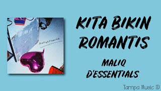 Maliq & D'Essentials - Kita Bikin Romantis (Lirik Lagu) ~ Kita bikin romantis, bikin paling romantis