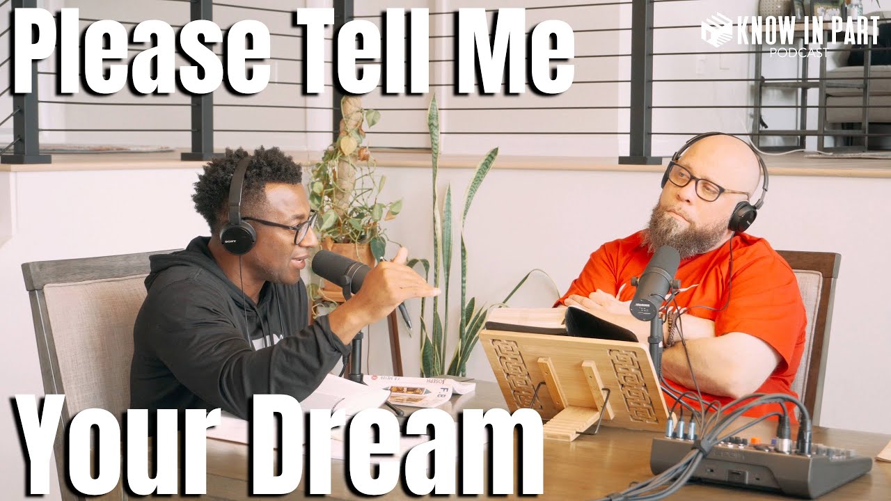 Know In Part Podcast - Episode 68 - Please Tell Me Your Dream