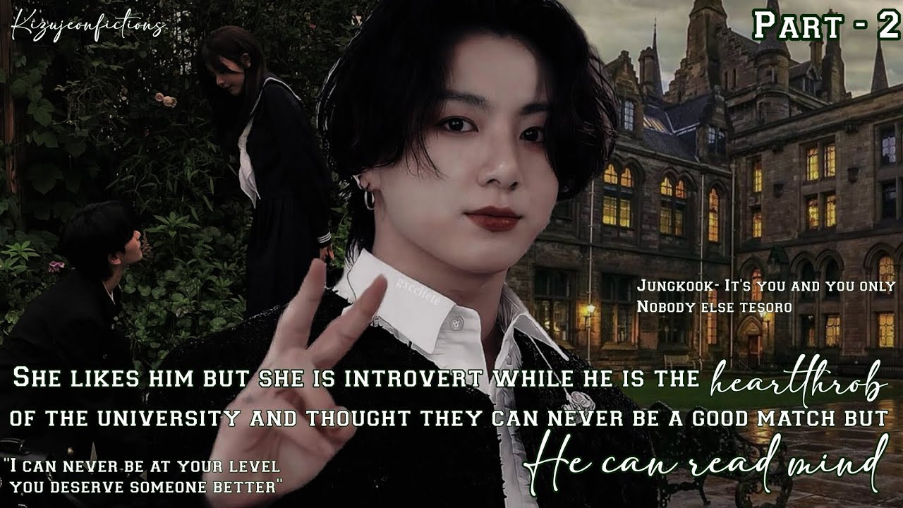 (Part-2) When she likes the hearthrob of the university but thinks they can Never be together#jkfics