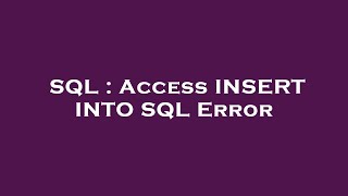 SQL : Access INSERT INTO SQL Error