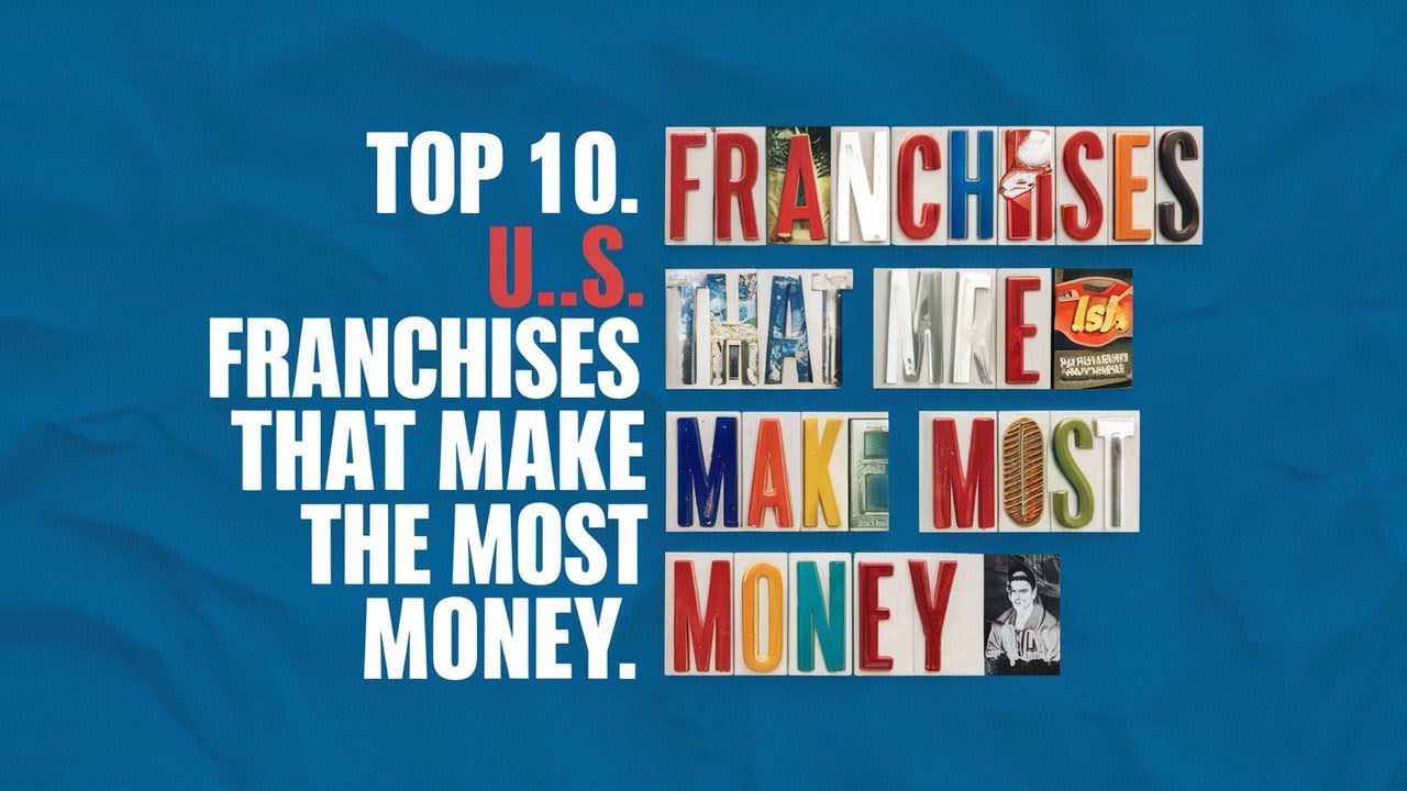 Top 10 US  Franchises That Make the Most Money