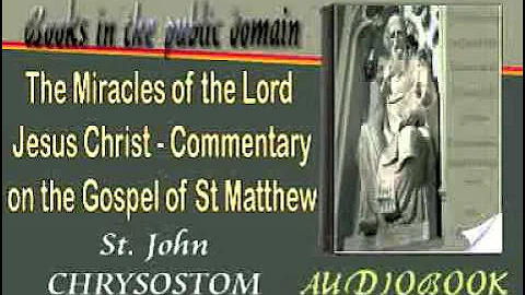The Miracles of the Lord Jesus Christ - Commentary on the Gospel of St Matthew Audiobook
