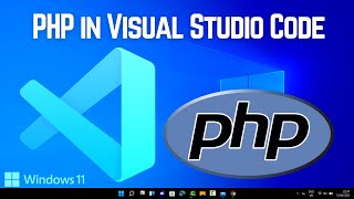 How to Run PHP with Visual Studio Code on Windows 11 (VS Code)
