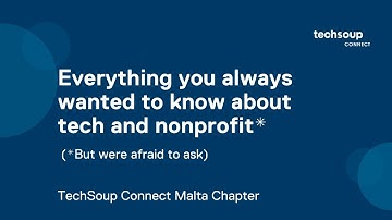 Everything you always wanted to know about tech and nonprofit* (*But were afraid to ask)