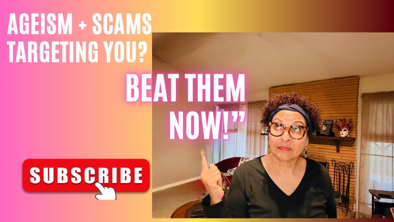 “Ageism + Scams Targeting You? Beat Them NOW!”