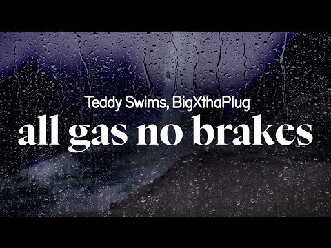 teddy swims, bigxthaplug - all gas no brakes (lyrics)