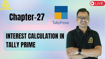 Interest Calculation in Tally Prime | Easy Guide by Aalpha Global Institute