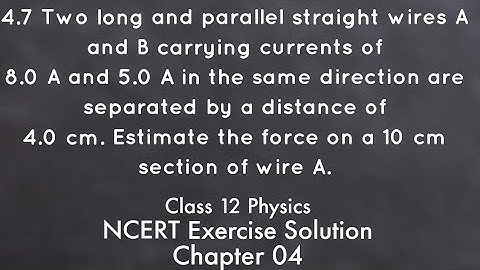 Class 12 Physics NCERT Exercise Solution 4.7. Chapter 04. Moving Charges and Magnetism.