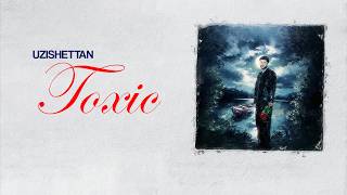 Uzishettan - TOXIC