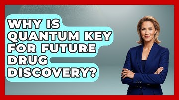 Why Is Quantum Key For Future Drug Discovery? - Quantum Tech Explained
