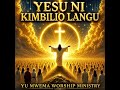 YESU NI KIMBILIO LANGU YU MWEMA WORSHIP MINISTRY 