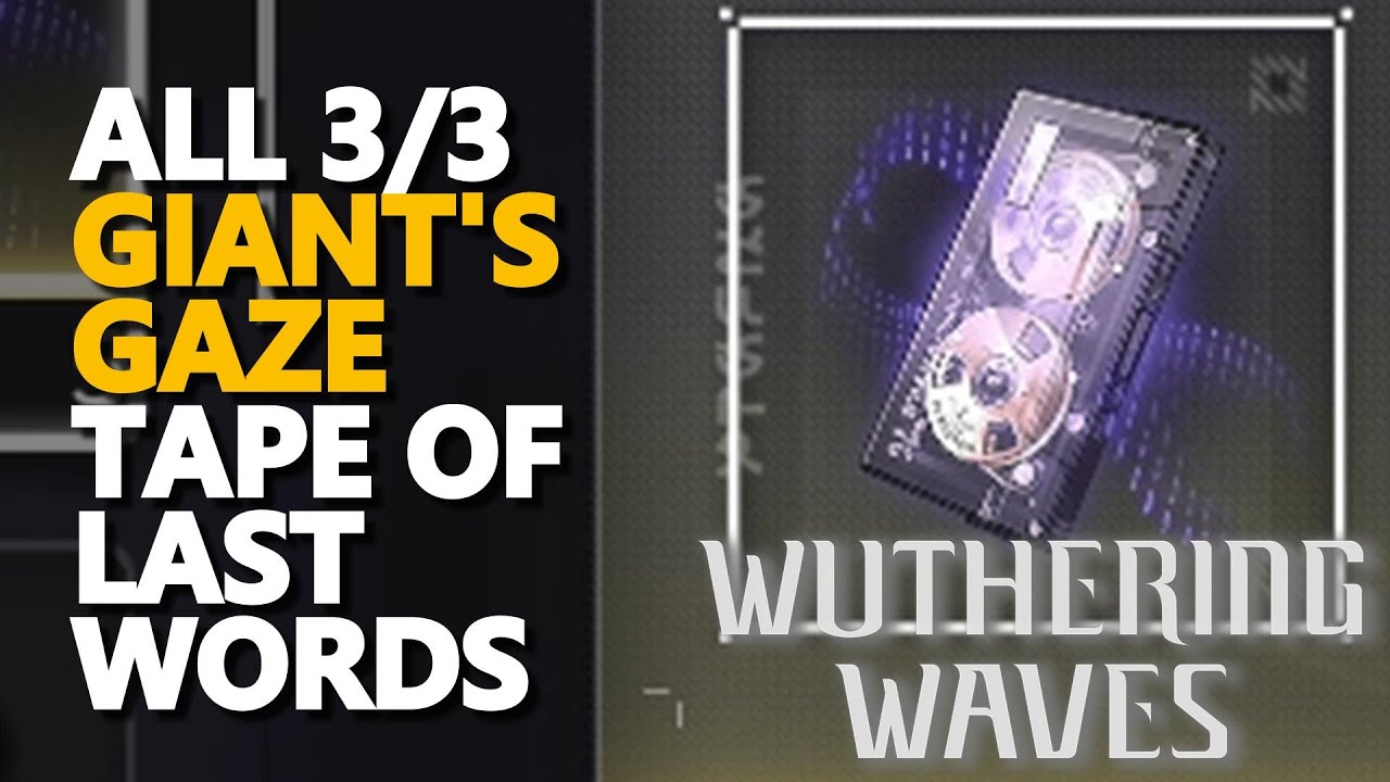 All Giant's Gaze Tape of Last Words Wuthering Waves