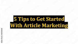 5 Tips to Get Started With Article Marketing