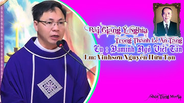 Bài Giảng Ý Nghĩa Trong Thánh Lễ An Táng Cụ Đaminh Ngô Viết Tân _ Lm Vinh Sơn Nguyễn Hữu Tạn