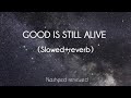 Slowed Reverb Good Is Still Alive La Yazal Al Khair Beautiful Arabic Nasheed 