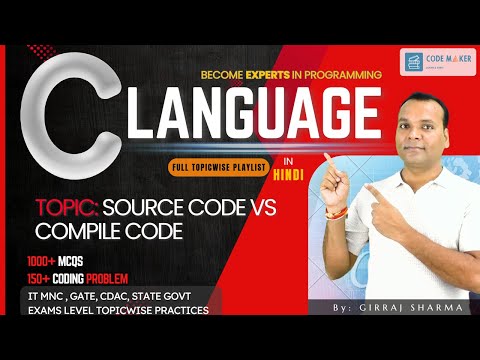 Lec10: What is Source Code & Compiled Code? | HINDI | CODE MAKER| Girraj Sir