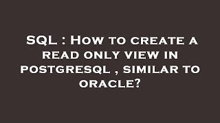 SQL : How to create a read only view in postgresql , similar to oracle? Wealth