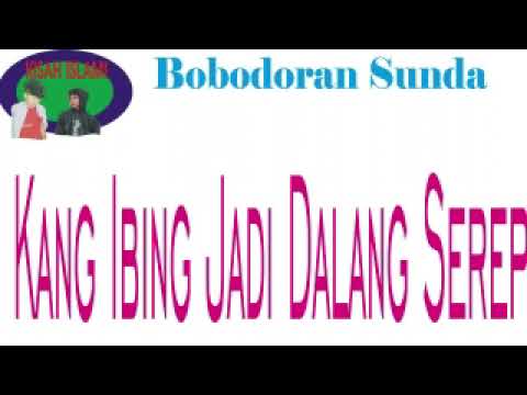 Bobodoran Sunda Kang Ibing Dalang Serep
