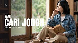 CARI JODOH - WALI | Fusion Jazz Cover @NadaNuswantaraMusik
