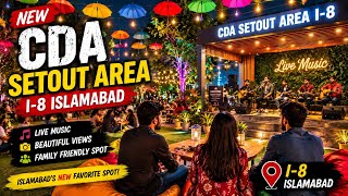 NEW CDA Setout Area I-8 Islamabad 🇵🇰 | Live Music, Beautiful Views & Islamabad’s New Family Spot