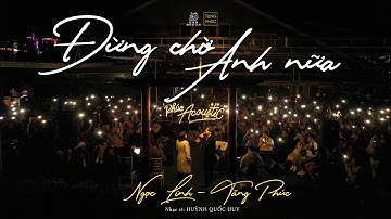 Thumbnail of NGỌC LINH ft TĂNG PHÚC| ĐỪNG CHỜ ANH NỮA (Huỳnh Quốc Huy) | Live in ĐÀ LẠT 18.01.2021