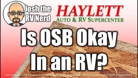 Is OSB Okay in an RV? with Josh the RV Nerd