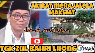 Download Lagu Seluruh Aceh ie Raya, tanda maksiat merajalela, dakwah terbaru Tgk Zul bahri Lhong  MP3