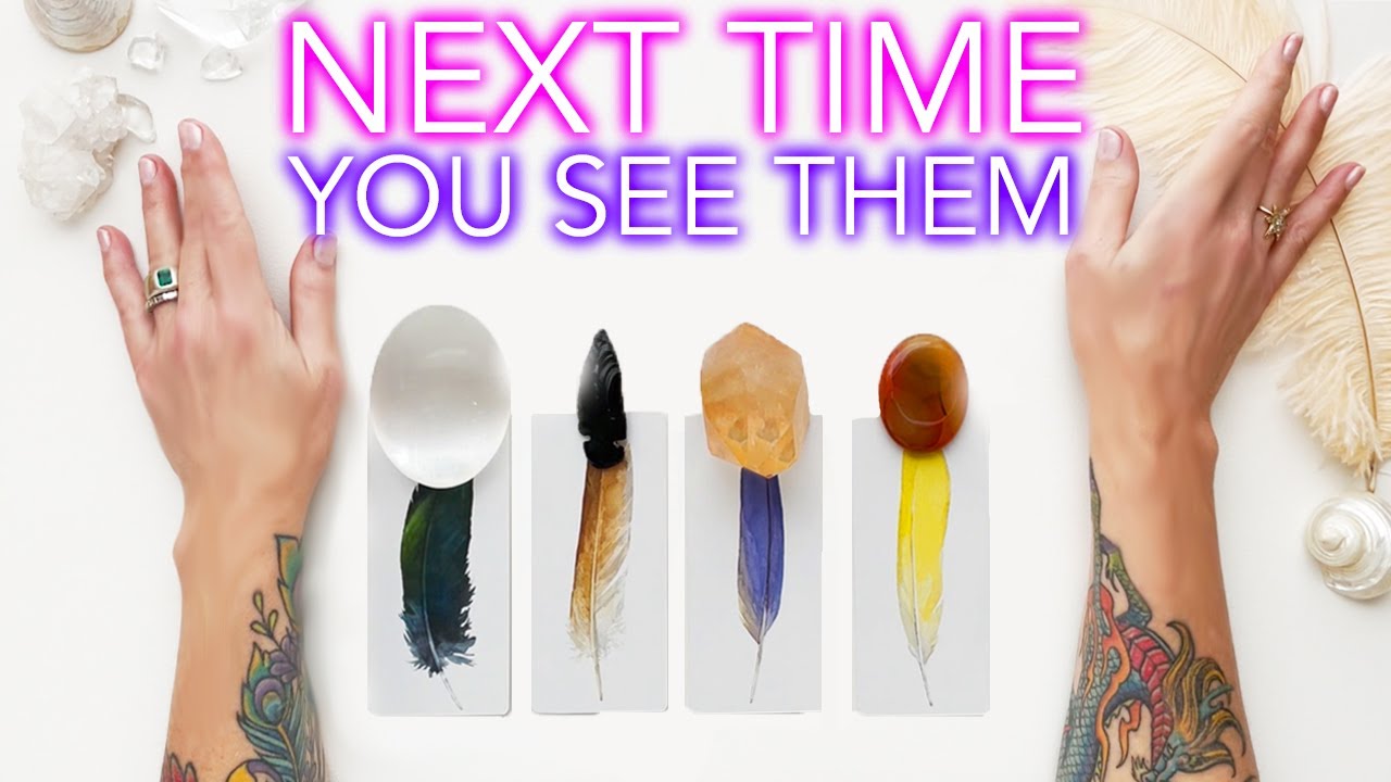 What Will Happen NEXT TIME You See Them 👀🔥 Pick a Card (Psychic Tarot Reading)