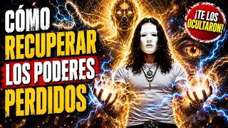 🔥 Cómo Recuperar los Poderes que Has Perdido