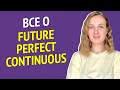 Future Perfect Continuous - Будущее совершенное длительное время - Времена в английском