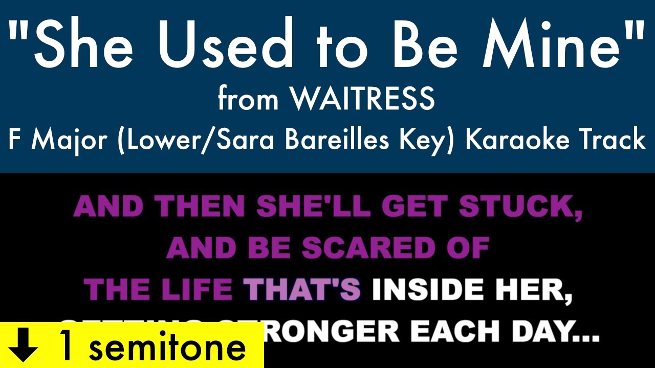 "She Used to Be Mine" (Lower/Sara Bareilles Key) from Waitress (F Major) - Karaoke Track with Lyrics "She Used to Be Mine" (Lower/Sara Bareilles Key) from Waitress (F Major) - Karaoke Track with Lyrics