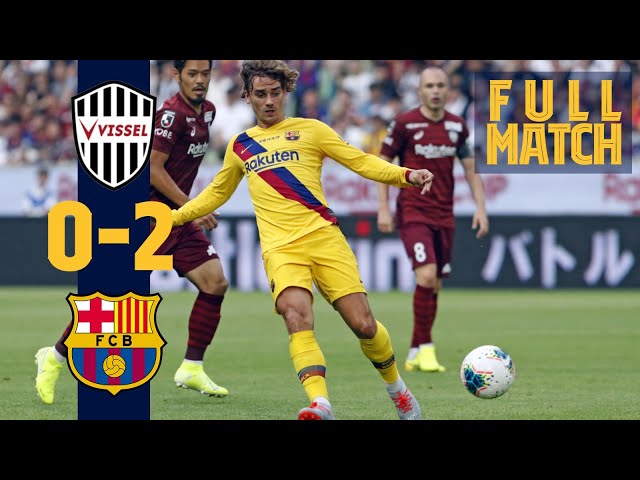 FULL MATCH: Vissel Kobe 0-2 Barça (RAKUTEN CUP 2019)