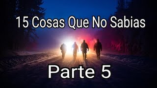 15 Cosas Que No Sabias | Parte 5