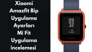 Xiaomi Amazfit Bip Akıllı Saat Uygulama Ayarları ve Mi Fit Uygulama İncelemesi - Teknoloji Dünyası