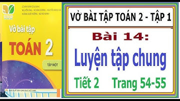 Bài 14: Luyện tập chung - Tiết 2 | Vở bài tập toán Lớp 2, Kết nối tri thức với cuộc sống