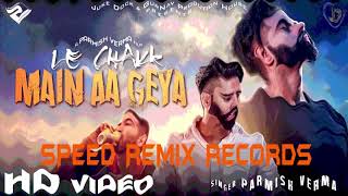 Aa Le Chak Mai Aa Gaya   Remix   Parmish Verma