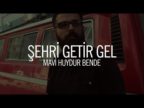 Mavi Huydur Bende - Şehri Getir Gel (Official Audio)