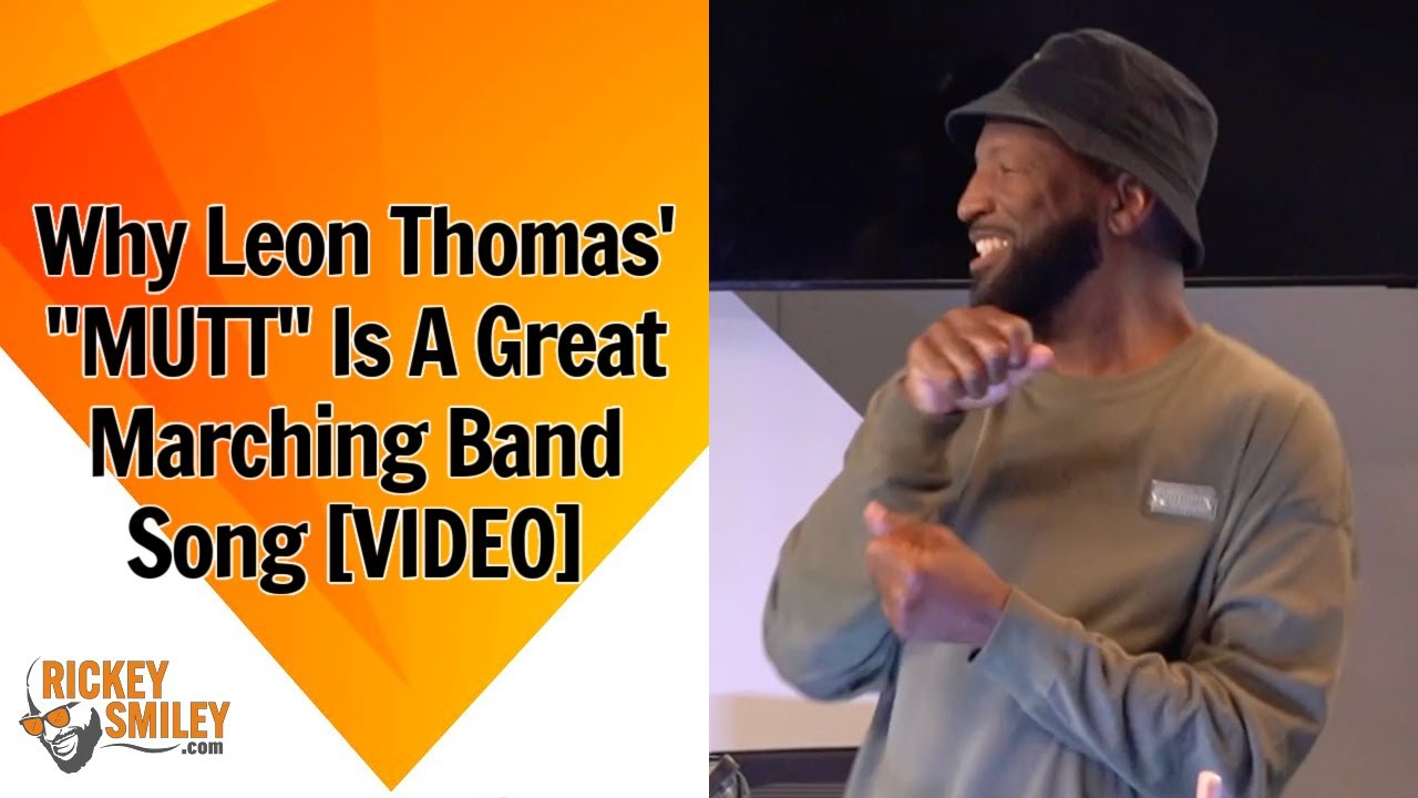 Why Leon Thomas’ “MUTT” Is A Great Marching Band Song