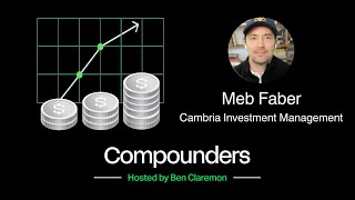 Power Laws and Public Markets with Meb Faber, Founder & CIO of Cambria Investment Management