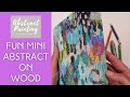 How to Create a Mini Abstract Acrylic Painting on Wood Panel | Betty Franks Art