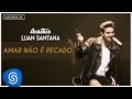 Luan Santana  - Amar Não é Pecado (Acústico Luan Santana) [Áudio Oficial]