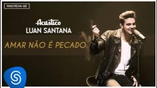 Luan Santana  - Amar Não é Pecado (Acústico Luan Santana) [Áudio Oficial]