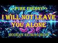 PURE TRANCE ENERGY // I Will Not Leave You Alone (Modern Reimagining)