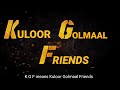 K g f  kuloor golmaal friends  part  1 tulu short movie   anubhav 