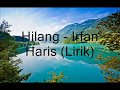 Hilang - Irfan Haris  Lirik