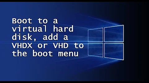 Boot to a virtual hard disk, add a VHDX or VHD to the boot menu - dual boot